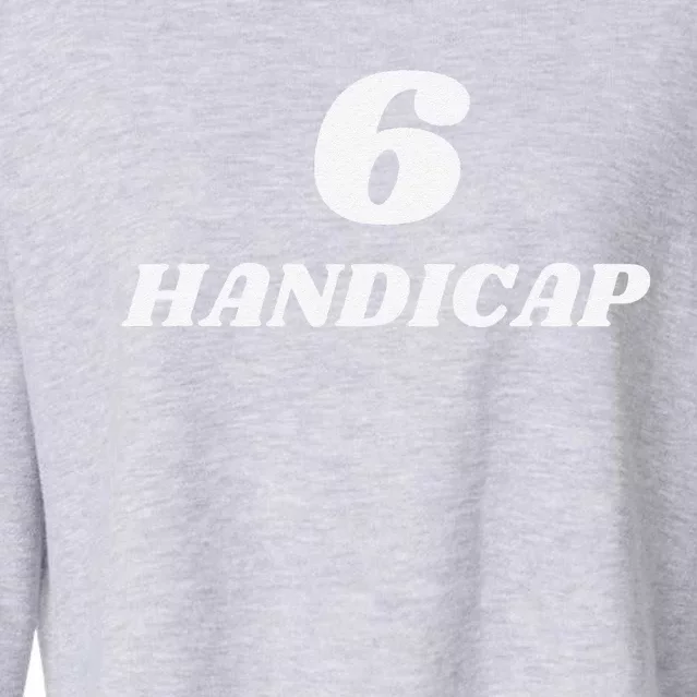 6 Handicap Golf Biden Funny Cropped Pullover Crew