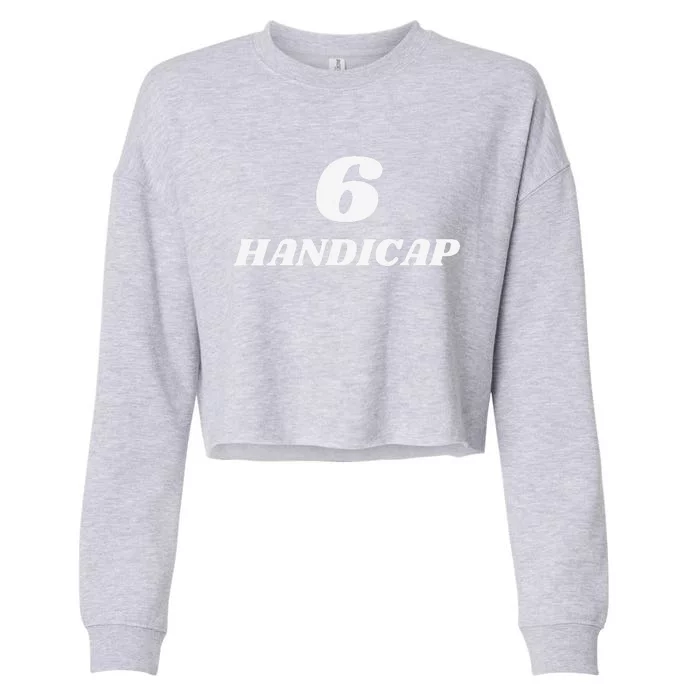 6 Handicap Golf Biden Funny Cropped Pullover Crew