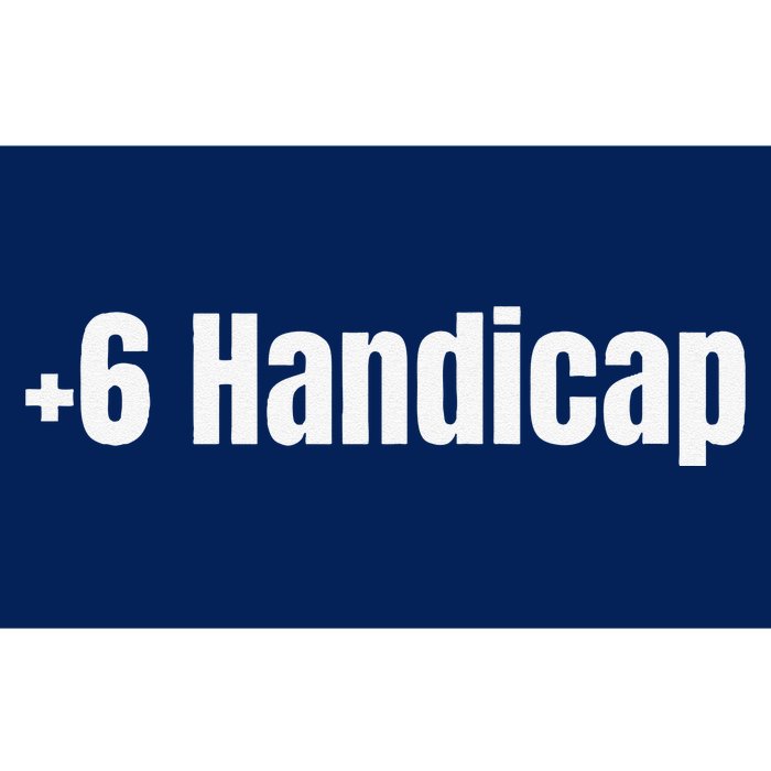 +6 Handicap Plus 6 Handicap Bumper Sticker