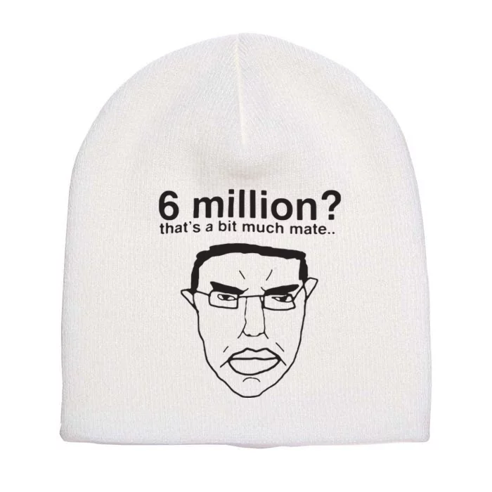 6 Million That’S A Bit Much Mate Short Acrylic Beanie