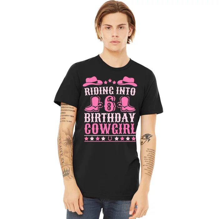 6yr Old Birthday Cowgirl 6 Year Old Girl 6th Birthday Premium T-Shirt