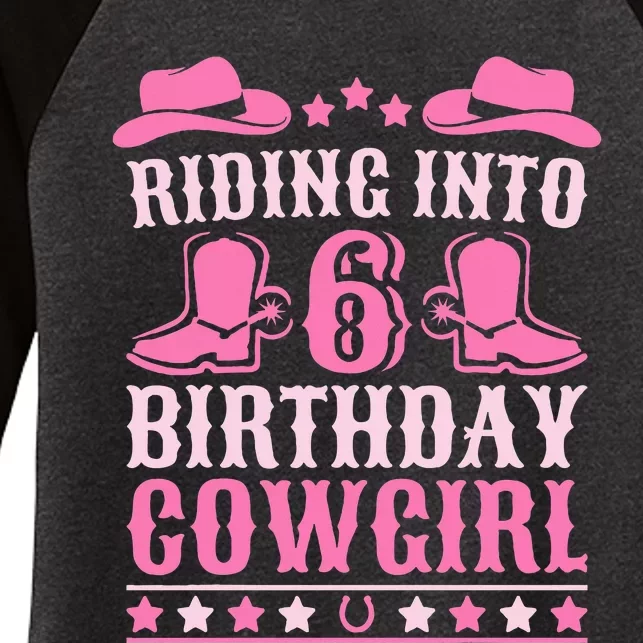 6yr Old Birthday Cowgirl 6 Year Old Girl 6th Birthday Women's Tri-Blend 3/4-Sleeve Raglan Shirt