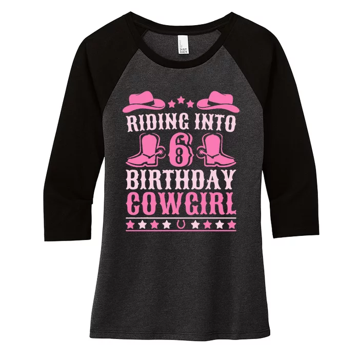 6yr Old Birthday Cowgirl 6 Year Old Girl 6th Birthday Women's Tri-Blend 3/4-Sleeve Raglan Shirt