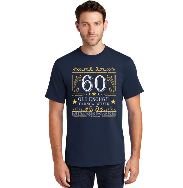 60 Old Enough To Know Better 60th Birthday Funny Women Tall T-Shirt