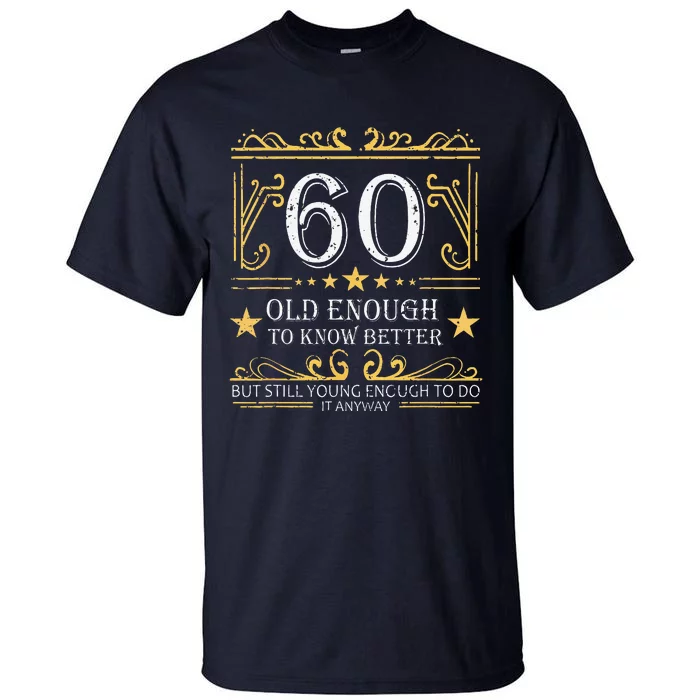 60 Old Enough To Know Better 60th Birthday Funny Women Tall T-Shirt