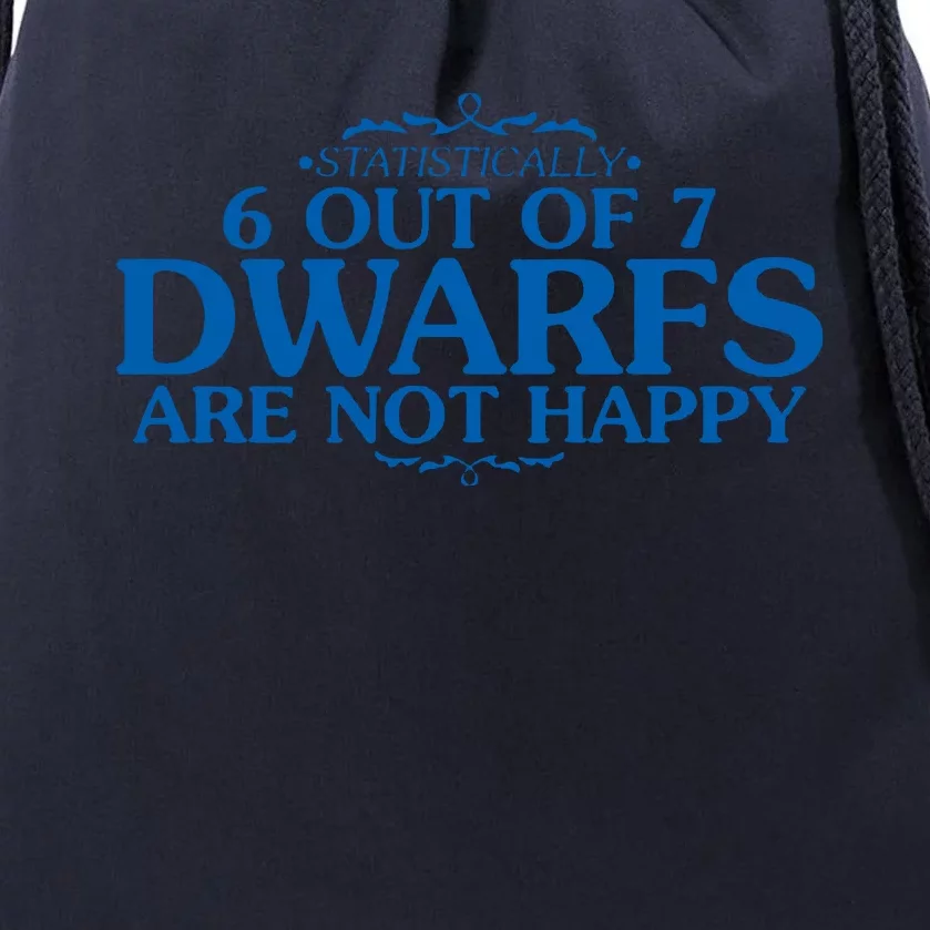 6 OUT OF 7 DWARFS ARE NOT HAPPY Drawstring Bag