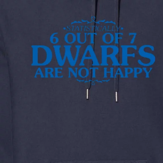 6 OUT OF 7 DWARFS ARE NOT HAPPY Premium Hoodie