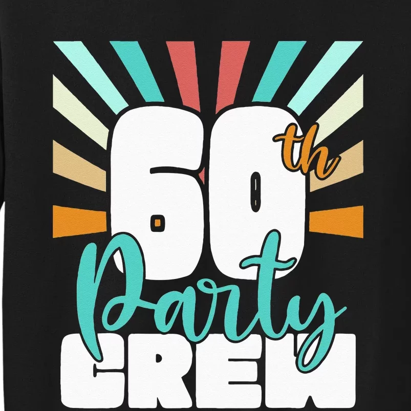 60th Party Crew Birthday Squad Funny 60 Year Old Birthday Tall Sweatshirt