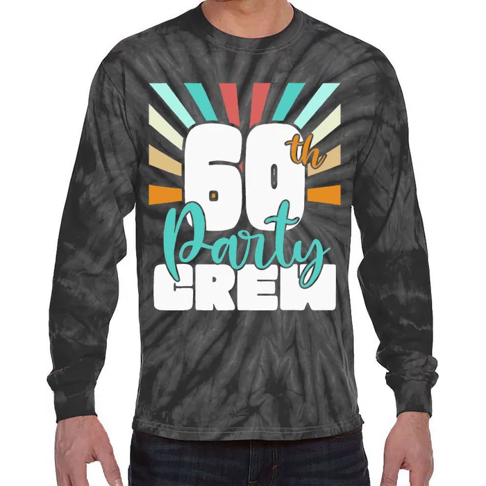 60th Party Crew Birthday Squad Funny 60 Year Old Birthday Tie-Dye Long Sleeve Shirt