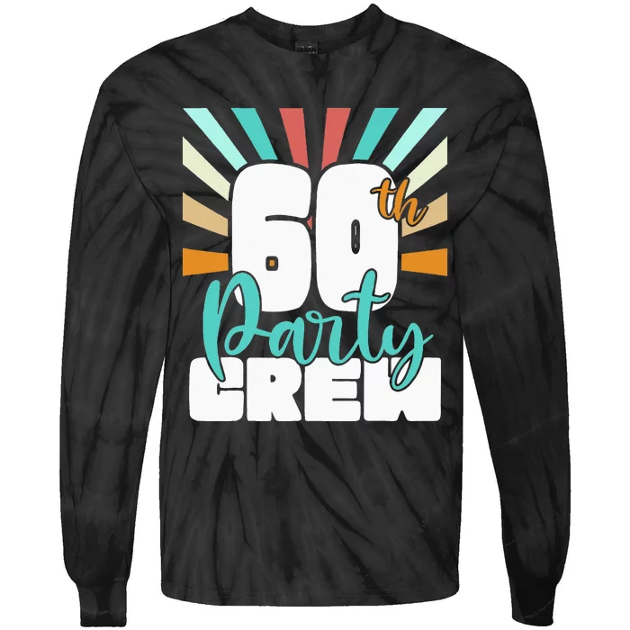 60th Party Crew Birthday Squad Funny 60 Year Old Birthday Tie-Dye Long Sleeve Shirt