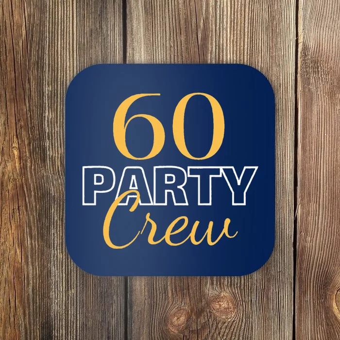 60 Party Crew 60th Birthday Squad Sixty Years Old Matching Coaster