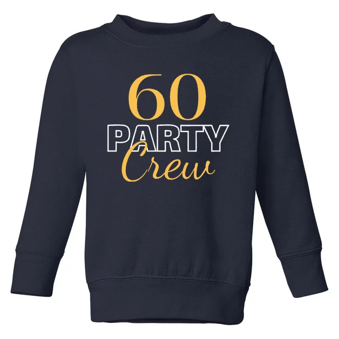 60 Party Crew 60th Birthday Squad Sixty Years Old Matching Toddler Sweatshirt