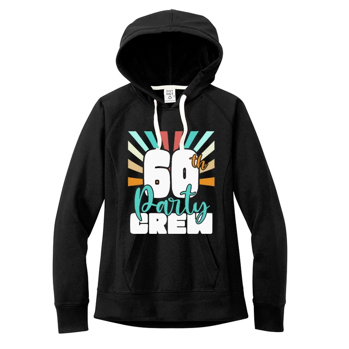 60th Party Crew Birthday Squad Funny 60 Year Old Birthday Women's Fleece Hoodie