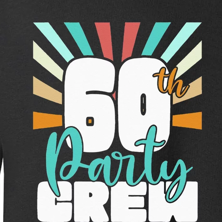 60th Party Crew Birthday Squad Funny 60 Year Old Birthday Toddler Sweatshirt