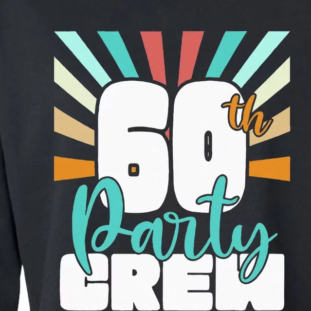 60th Party Crew Birthday Squad Funny 60 Year Old Birthday Cropped Pullover Crew