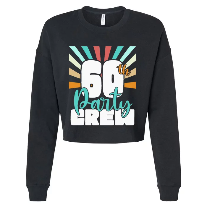 60th Party Crew Birthday Squad Funny 60 Year Old Birthday Cropped Pullover Crew