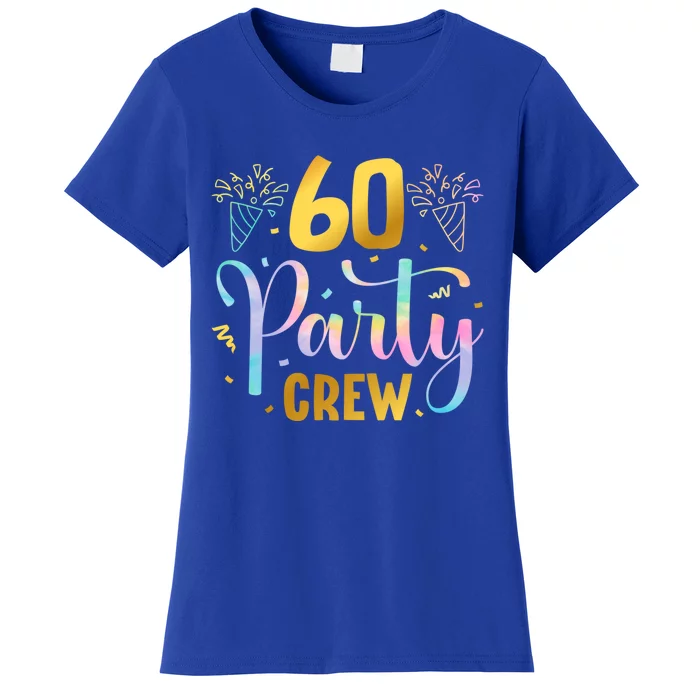 60 Party Crew 60th Birthday Squad Sixty Years Old Birthday Gift Women's T-Shirt