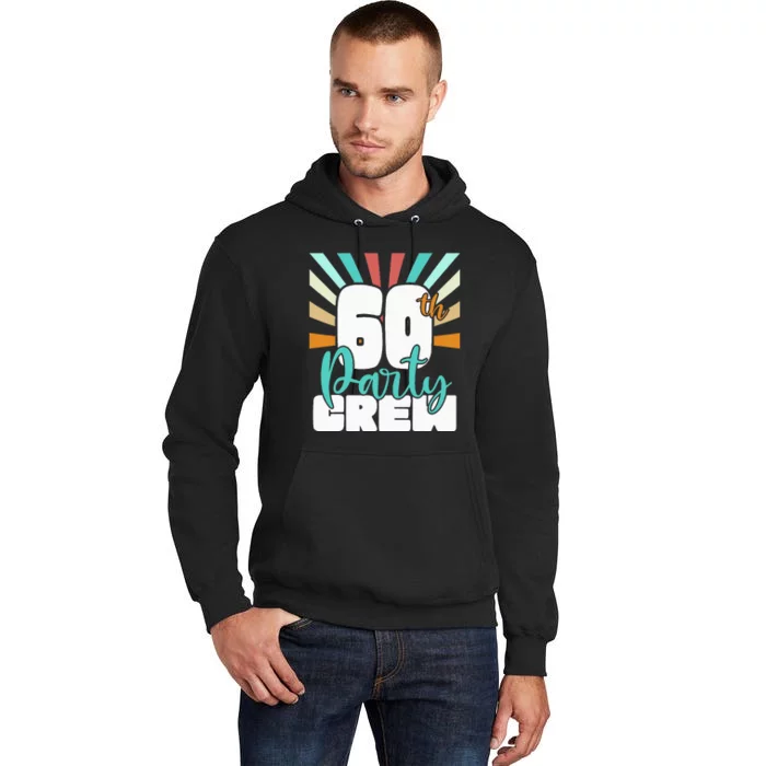 60th Party Crew Birthday Squad Funny 60 Year Old Birthday Tall Hoodie