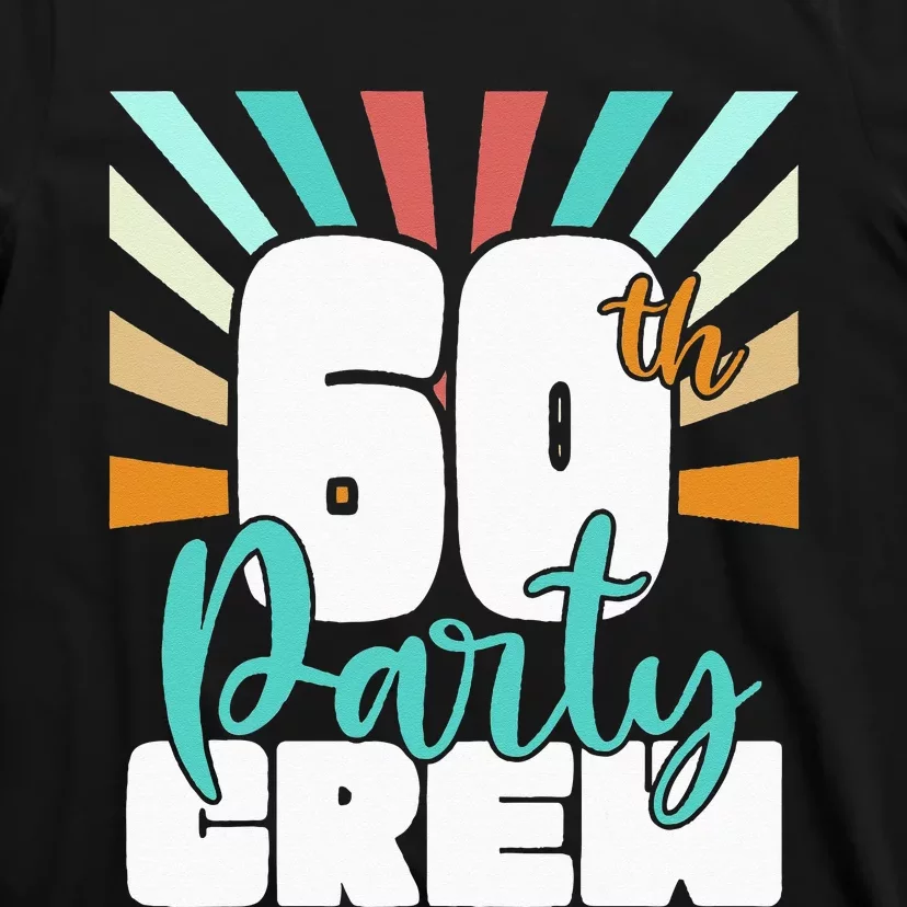 60th Party Crew Birthday Squad Funny 60 Year Old Birthday T-Shirt