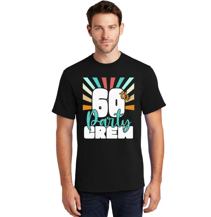 60th Party Crew Birthday Squad Funny 60 Year Old Birthday Tall T-Shirt