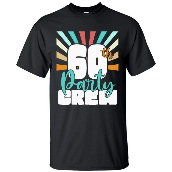 60th Party Crew Birthday Squad Funny 60 Year Old Birthday Tall T-Shirt