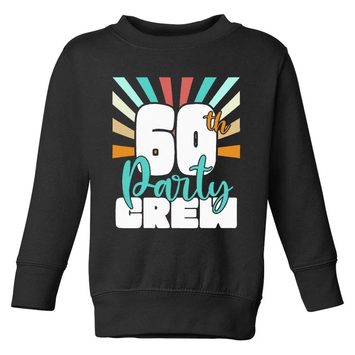 60th Party Crew Birthday Squad Funny 60 Year Old Birthday Toddler Sweatshirt