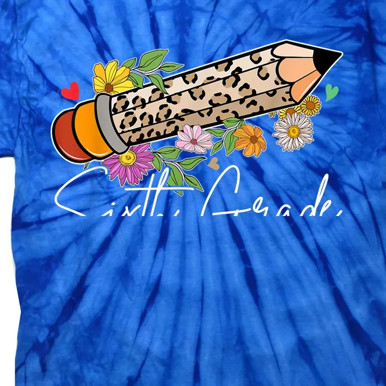 6Th Sixth Grade Leopard Pencil Back To School Teachers Meaningful Gift Tie-Dye T-Shirt