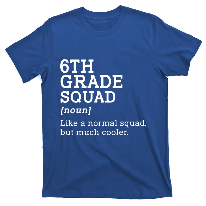 6th Sixth Grade Squad Student Teacher Back To School Gift T-Shirt