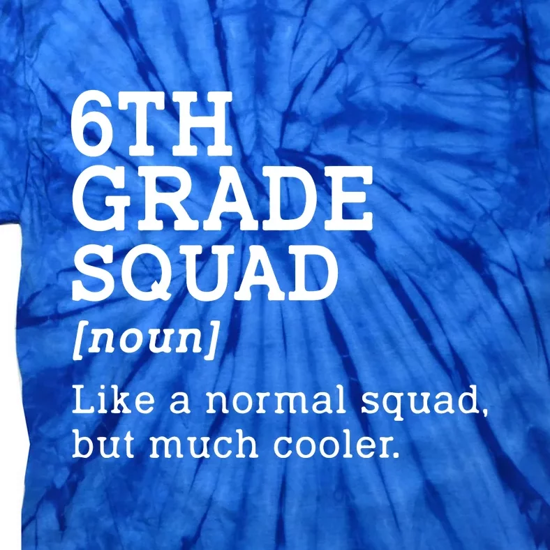 6th Sixth Grade Squad Student Teacher Back To School Gift Tie-Dye T-Shirt