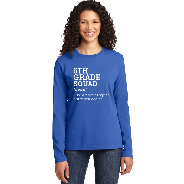 6th Sixth Grade Squad Student Teacher Back To School Gift Ladies Long Sleeve Shirt