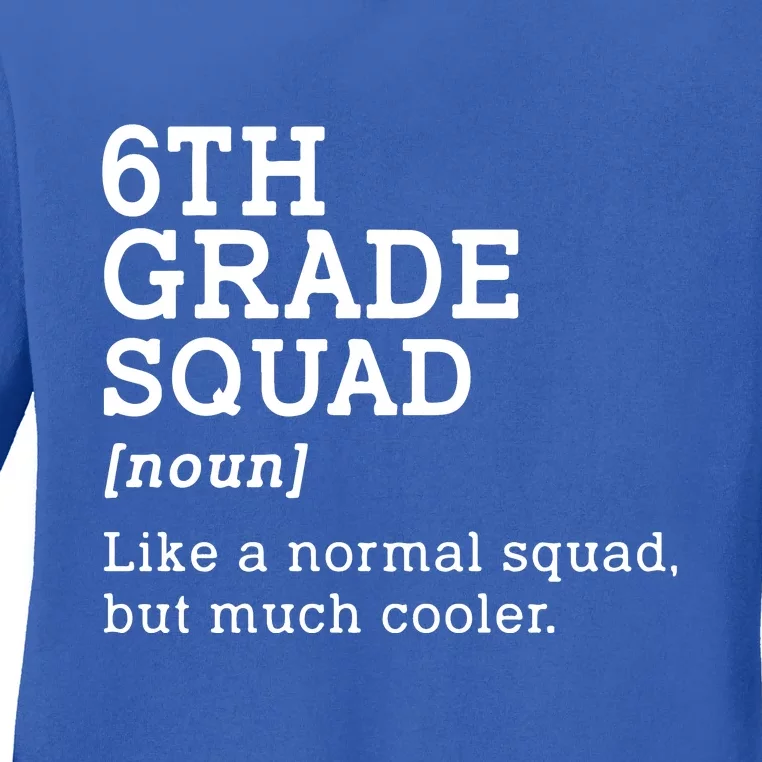 6th Sixth Grade Squad Student Teacher Back To School Gift Ladies Long Sleeve Shirt