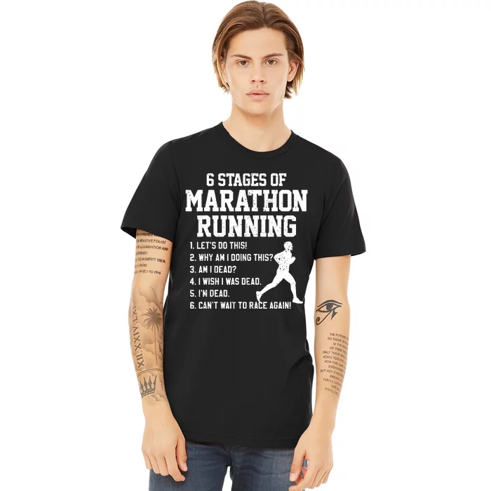 6 Stages Of Marathon Running Funny Runner Gift Premium T-Shirt