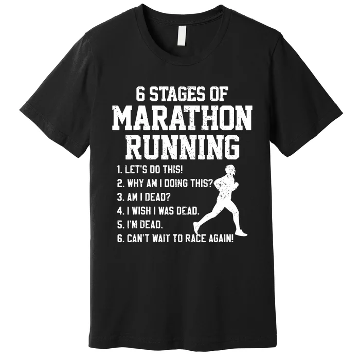 6 Stages Of Marathon Running Funny Runner Gift Premium T-Shirt