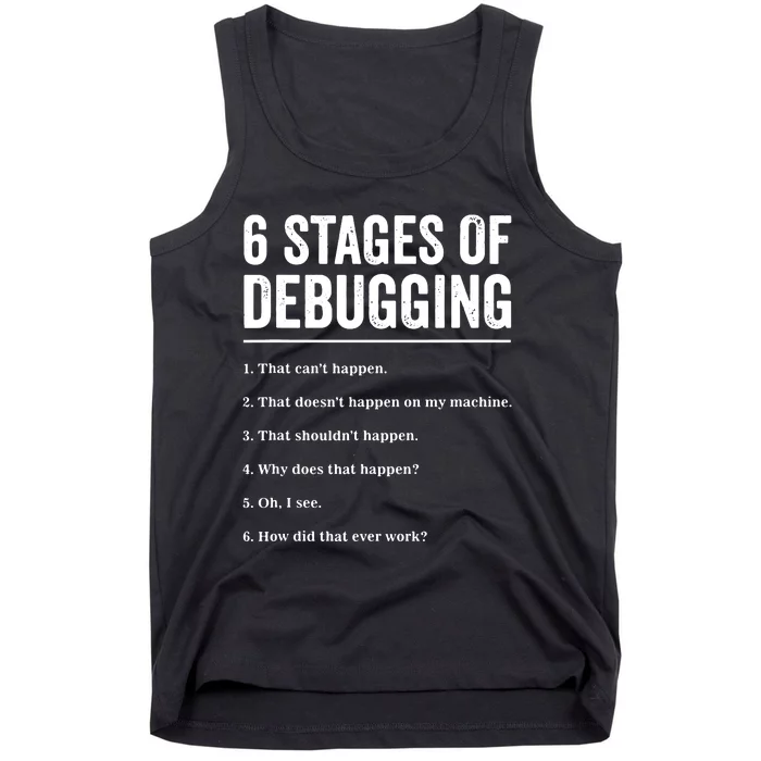 6 Stages Of Debugging Bug Coding Computer Programmer Tank Top