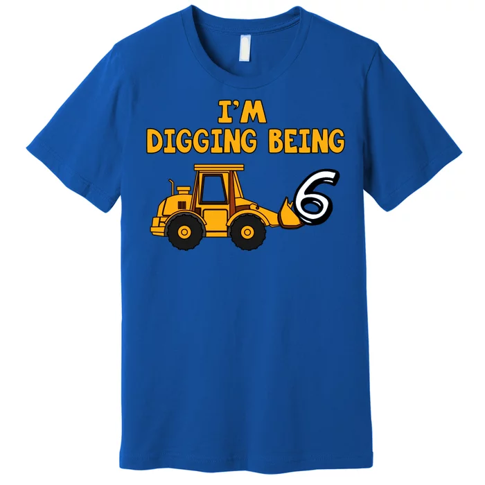 6th Birthday I'm Digging Being Six Premium T-Shirt