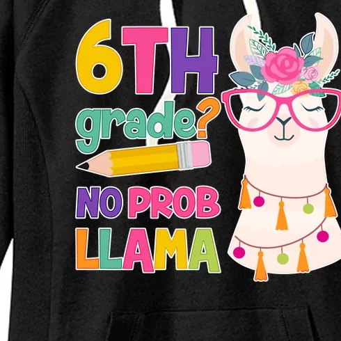 6th Grade? No Prob Llama Women's Fleece Hoodie