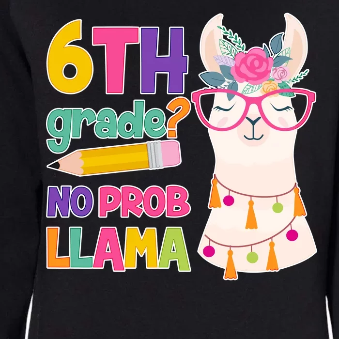 6th Grade? No Prob Llama Womens California Wash Sweatshirt