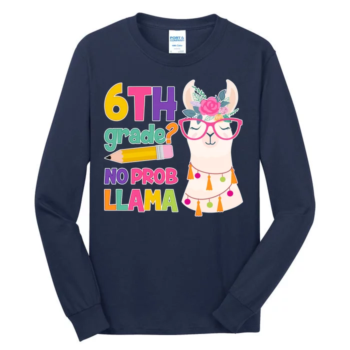 6th Grade? No Prob Llama Tall Long Sleeve T-Shirt