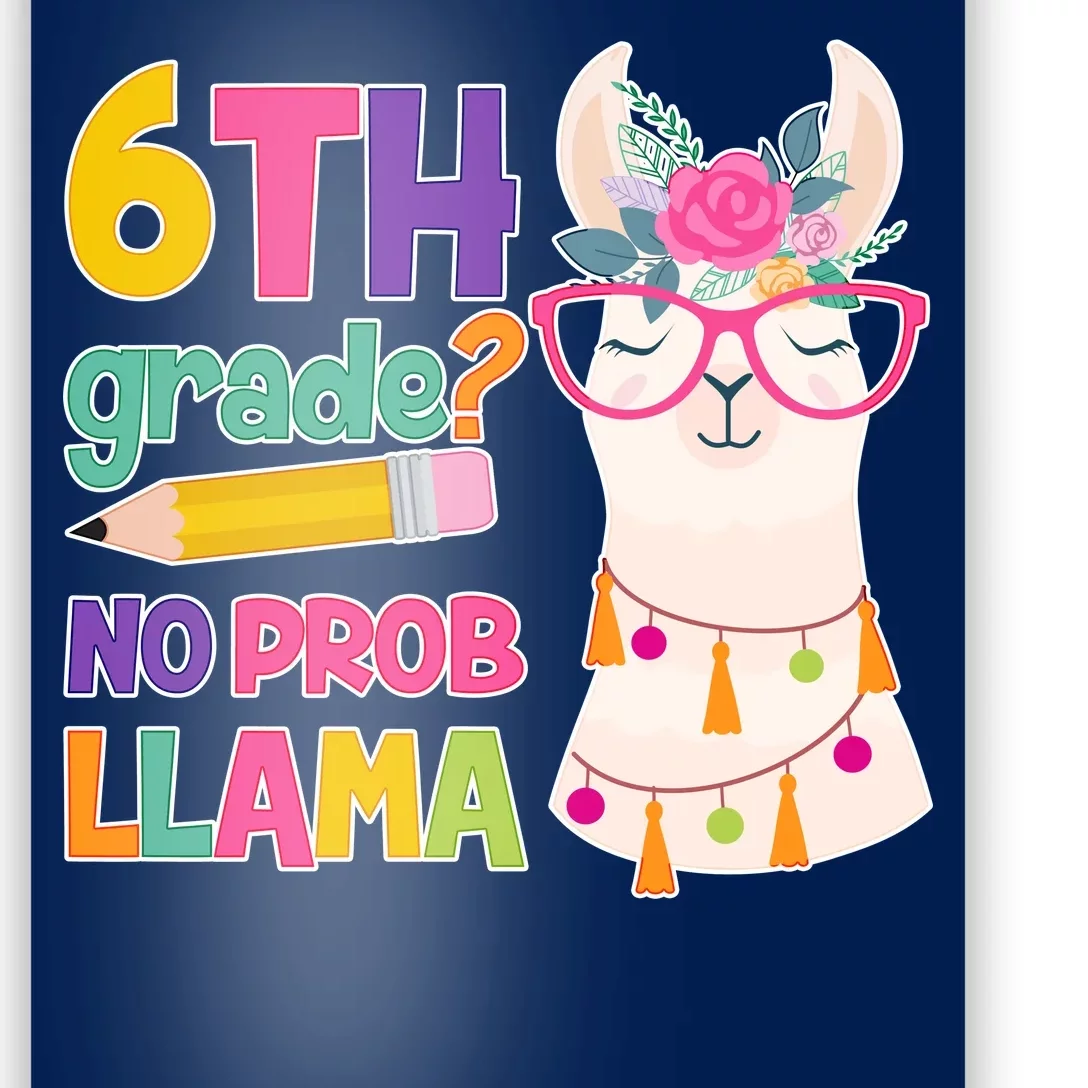 6th Grade? No Prob Llama Poster