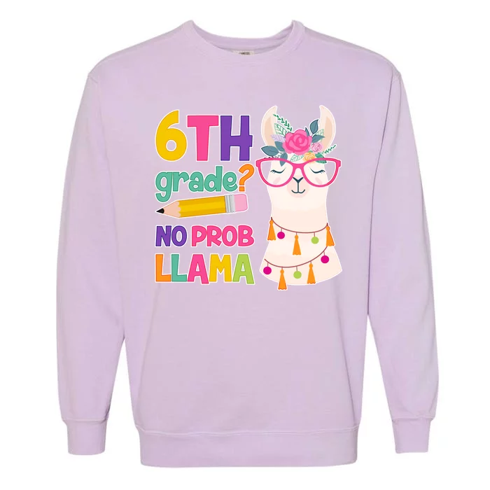 6th Grade? No Prob Llama Garment-Dyed Sweatshirt