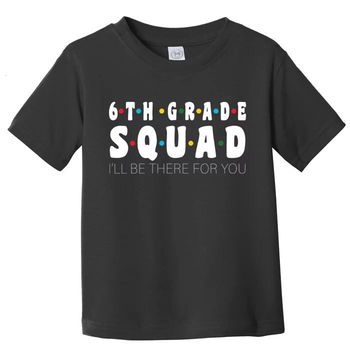 6th Grade Squad Toddler T-Shirt