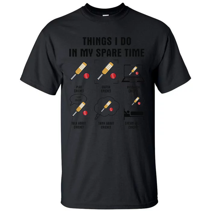 6 Things I Do In My Spare Time Cricket Tall T-Shirt