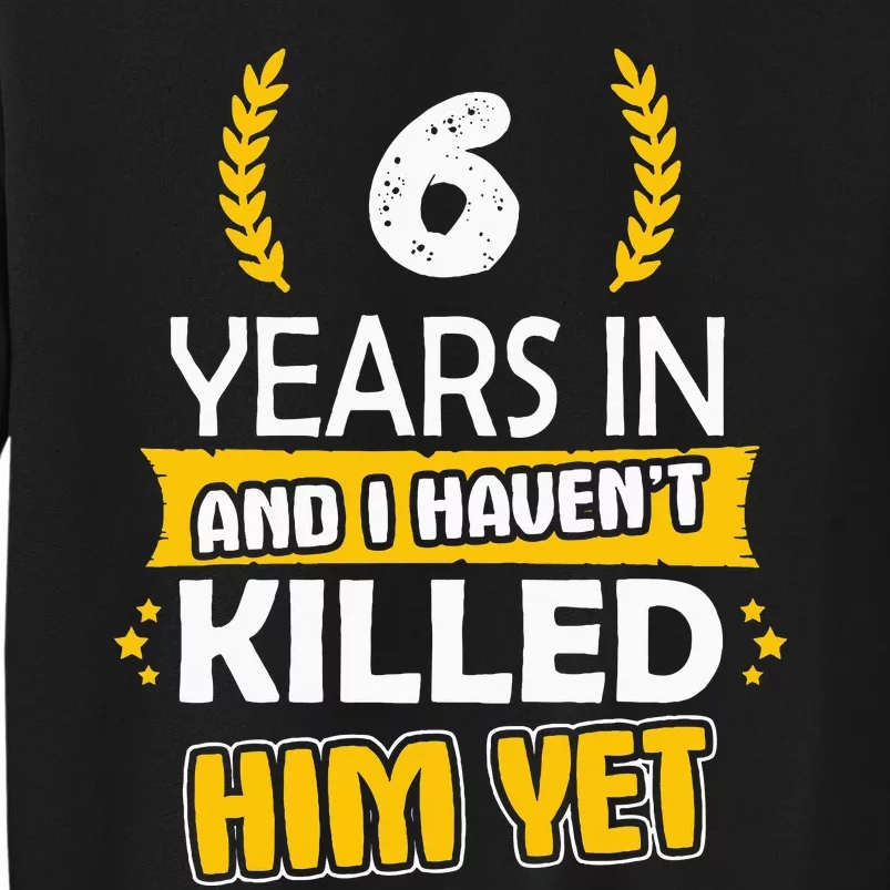 6 Years Anniversary 6th Year Anniversary Gift Idea For Her Sweatshirt