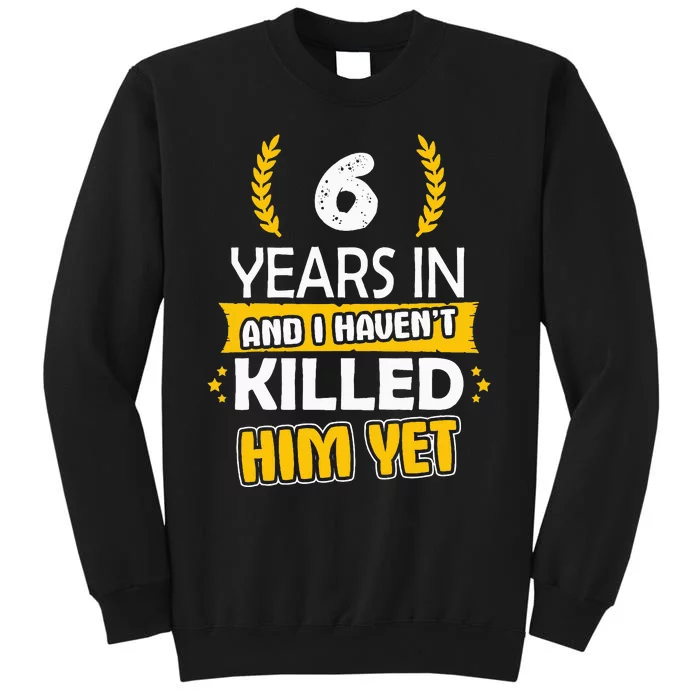 6 Years Anniversary 6th Year Anniversary Gift Idea For Her Sweatshirt