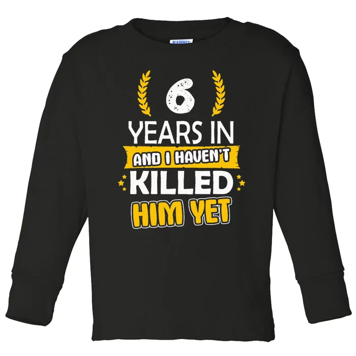 6 Years Anniversary 6th Year Anniversary Gift Idea For Her Toddler Long Sleeve Shirt