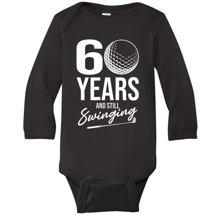 60 Years And Still Swinging Funny 60th Birthday Baby Long Sleeve Bodysuit