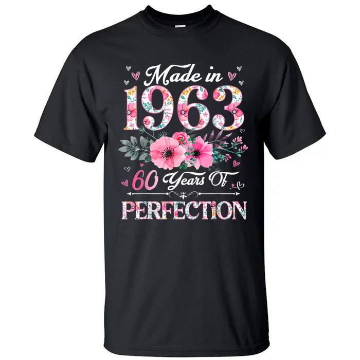 60 Year Old Made In 1963 Floral 60th Birthday Gifts Wo Tall T-Shirt