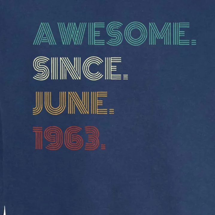 60 Years Old Awesome Since June 1963 60th Birthday Garment-Dyed Sweatshirt