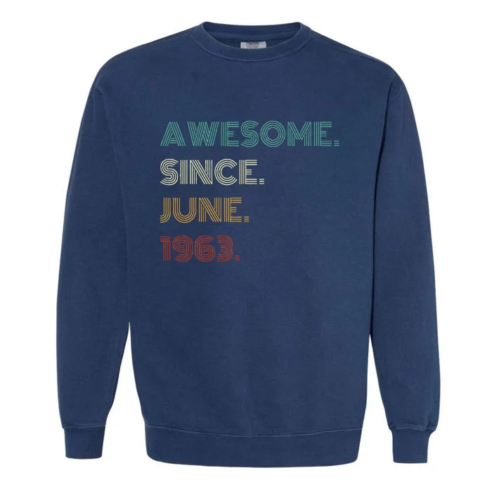 60 Years Old Awesome Since June 1963 60th Birthday Garment-Dyed Sweatshirt