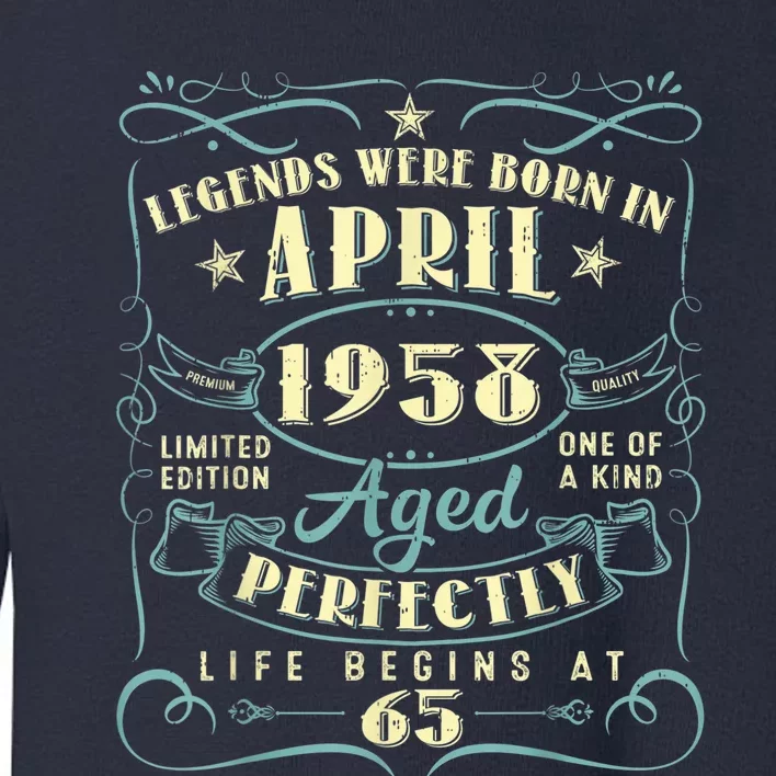 65 Years Old 65th Birthday Present Gift Legends Born In April 1958 Toddler Sweatshirt